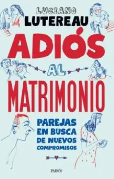Adios al Matrimonio - Luciano Lutereau