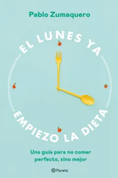 49cf5b310af521f748e1a3ed33926788 El lunes ya empiezo la dieta - Zumaquero, Pablo