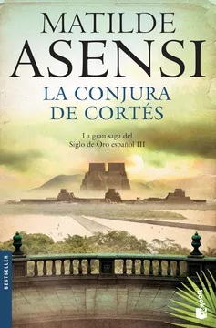 6b998d943853f3c4d1f42518cfaf7dd7 La conjura de Cortés - Matilde Asensi