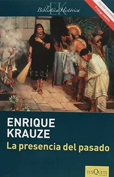 6c04e7fa4a1ae185793c1ee25ca0a341 La Presencia del Pasado - Enrique Krauze