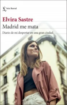 9be501593717bb0a78d234a426f303a0 Madrid me Mata - Elvira Sastre
