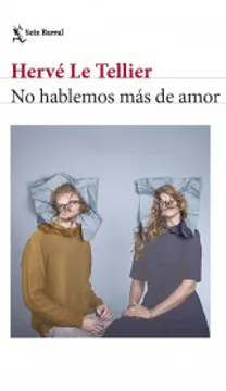 No Hablemos más de Amor - Hervé Le Tellier