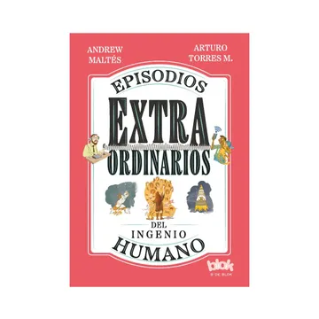 b8c40bb92573977dc37053dd1e8f84c2 EPISODIOS EXTRAORDINARIOS DEL INGENIO HUMANO - José Arturo Torres