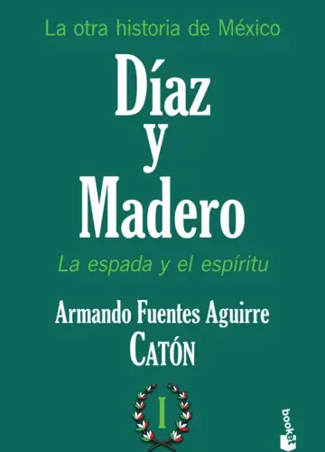 portada_la-otra-historia-de-mexico-diaz-y-madero-i_armando-fuentes-aguirre-caton_201506161947 La otra historia de México. Díaz y Madero I - Armando Fuentes Aguirre